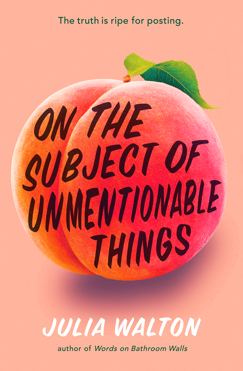 Blog Tour: On the Subject of Unmentionable Things by Julia Walton (Spotlight!)